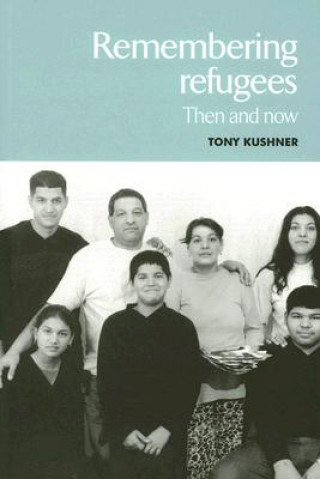 Kniha Remembering Refugees Tony Kushner