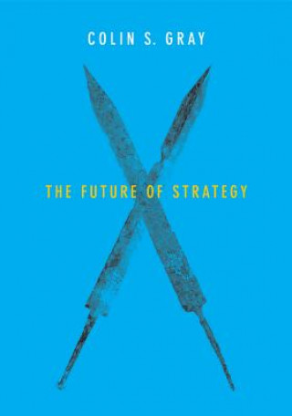 Knjiga Future of Strategy Colin Gray