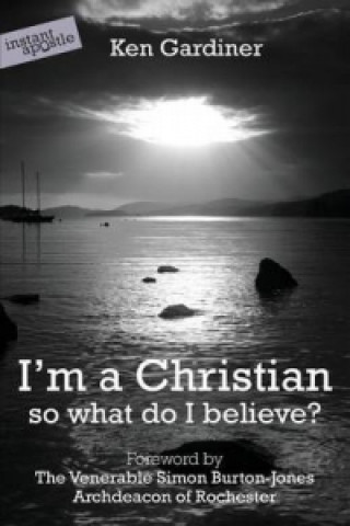 Könyv I'm a Christian, So What Do I Believe? Ken Gardiner