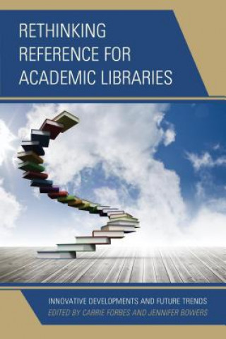 Livre Rethinking Reference for Academic Libraries Carrie Forbes