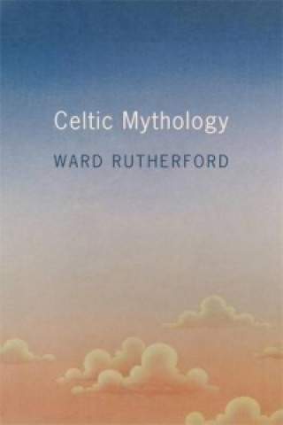 Könyv Celtic Mythology Ward Rutherford