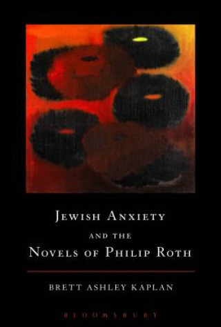 Carte Jewish Anxiety and the Novels of Philip Roth Brett Ashley Kaplan
