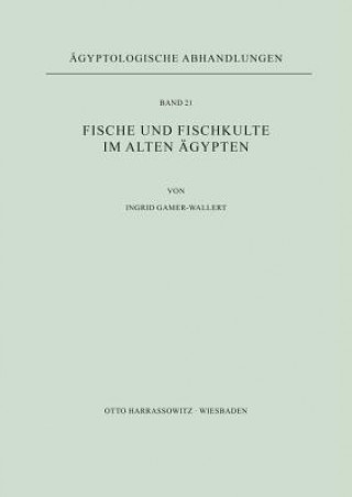 Kniha Fische und Fischkulte im Alten Ägypten Ingrid Gamer-Wallert