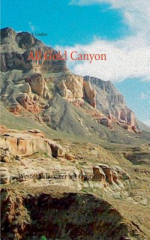 Carte All Gold Canyon Jack London