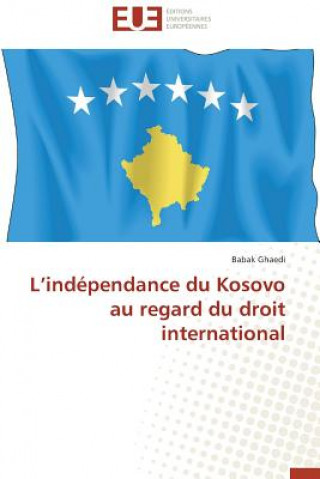 Kniha L Ind pendance Du Kosovo Au Regard Du Droit International Babak Ghaedi
