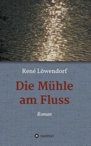 Книга Muhle am Fluss René Löwendorf