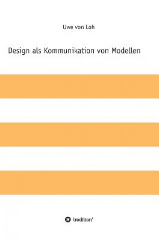 Kniha Design ALS Kommunikation Von Modellen Uwe von Loh
