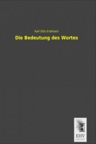 Kniha Die Bedeutung des Wortes Karl Otto Erdmann