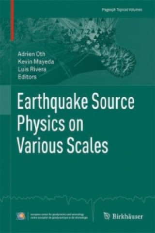Kniha Earthquake Source Physics on Various Scales Kevin Mayeda