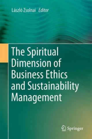 Carte Spiritual Dimension of Business Ethics and Sustainability Management László Zsolnai