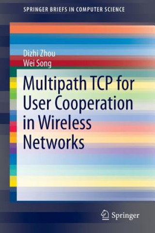 Carte Multipath TCP for User Cooperation in Wireless Networks Dizhi Zhou