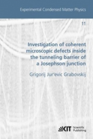 Knjiga Investigation of coherent microscopic defects inside the tunneling barrier of a Josephson junction Grigorij Jur'evic Grabovskij