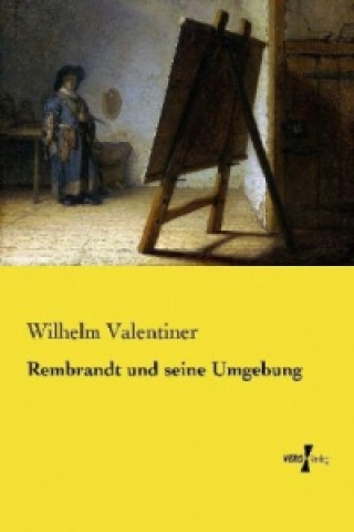 Carte Rembrandt und seine Umgebung Wilhelm Valentiner