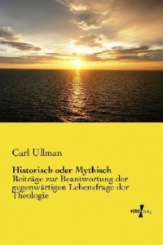 Kniha Historisch oder Mythisch Carl Ullman