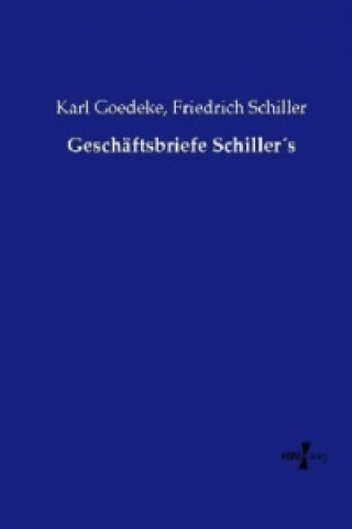 Könyv Geschäftsbriefe Schiller s Karl Goedeke