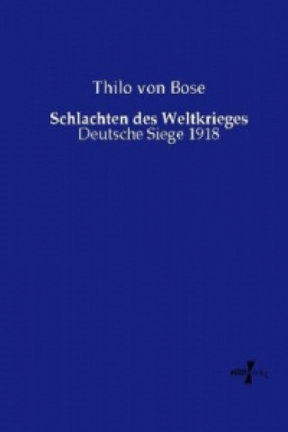 Kniha Schlachten des Weltkrieges Thilo von Bose