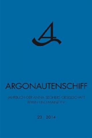 Книга Argonautenschiff 23/2014-15 Anna-Seghers-Gesellschaft Berlin und Mainz e.V.