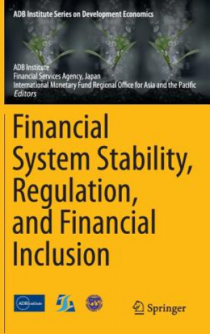 Könyv Financial System Stability, Regulation, and Financial Inclusion Japan Financial Services Agency