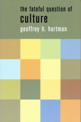 Carte Fateful Question of Culture Geoffrey H. Hartman