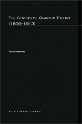 Kniha Genesis of Quantum Theory (1899-1913) Armin Hermann