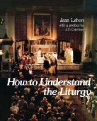 Kniha How to Understand the Liturgy Jean Lebon