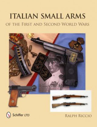 Könyv Italian Small Arms of the First and Second World Wars Ralph Riccio