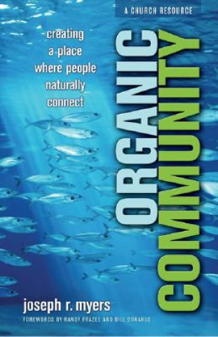 Buch Organic Community - Creating a Place Where People Naturally Connect Joseph R. Myers