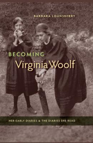 Kniha Becoming Virginia Woolf Barbara Lounsberry