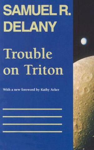 Kniha Trouble on Triton: An Ambiguous Heterotopia Samuel R. Delany