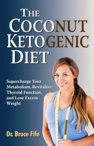 Könyv Coconut Ketogenic Diet Bruce Fife