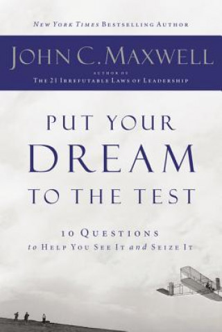 Книга Put Your Dream to the Test John C Maxwell