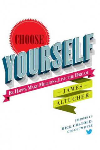 Книга Choose Yourself! James Altucher