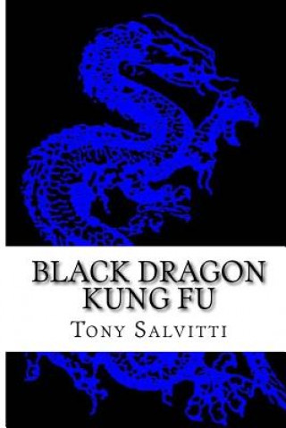 Книга Black Dragon Kung Fu Tony Salvitti