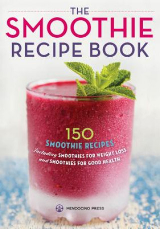 Kniha Smoothie Recipe Book Mendocino Press