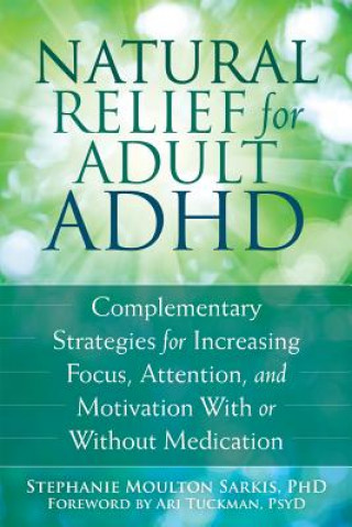 Könyv Natural Relief for Adult ADHD Stephanie Moulton Sarkis