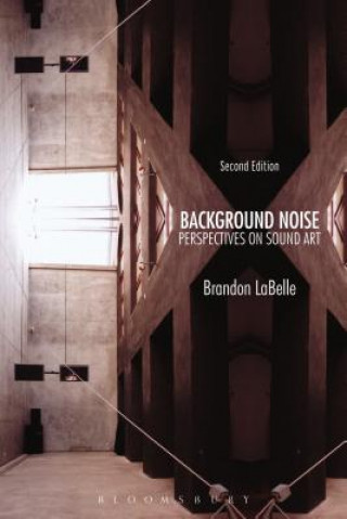 Knjiga Background Noise, Second Edition Brandon LaBelle