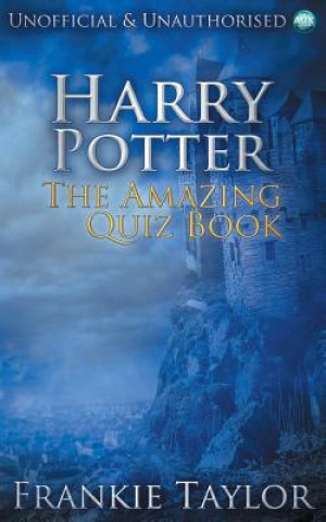 Könyv Harry Potter - The Amazing Quiz Book Frankie Taylor