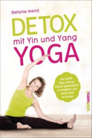 Könyv Detox mit Yin und Yang Yoga Stefanie Arend