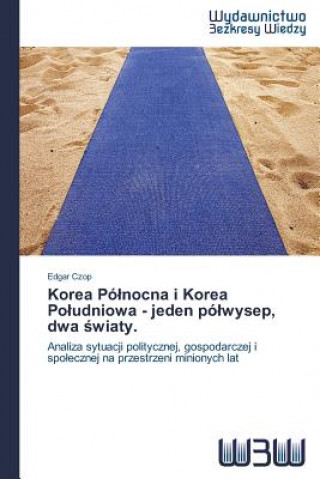 Kniha Korea Polnocna i Korea Poludniowa - jeden polwysep, dwa &#347;wiaty. Edgar Czop