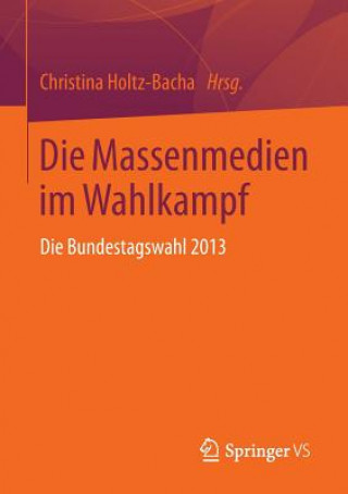Kniha Die Massenmedien im Wahlkampf Christina Holtz-Bacha
