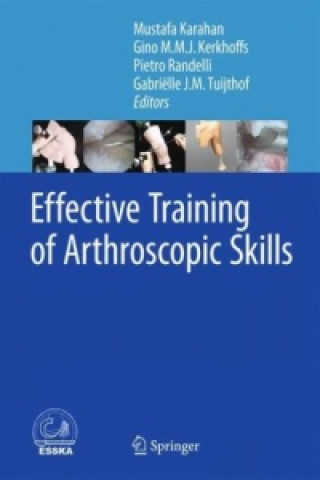 Carte Effective Training of Arthroscopic Skills Mustafa Karahan