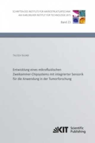 Kniha Entwicklung eines mikrofluidischen Zweikammer-Chipsystems mit integrierter Sensorik fur die Anwendung in der Tumorforschung Taleieh Rajabi