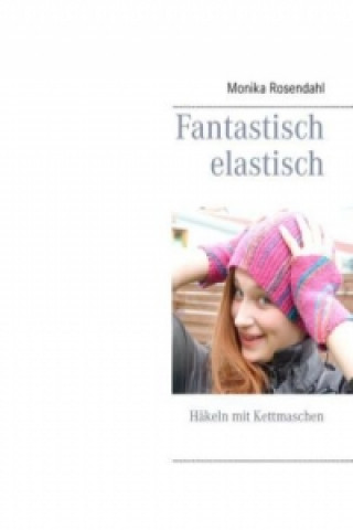 Könyv Fantastisch elastisch Monika Rosendahl
