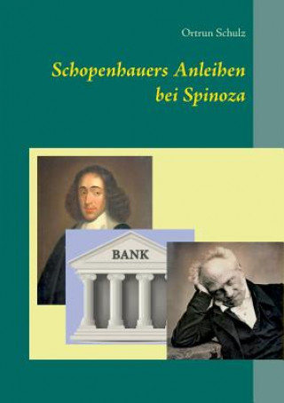 Книга Schopenhauers Anleihen bei Spinoza Ortrun Schulz