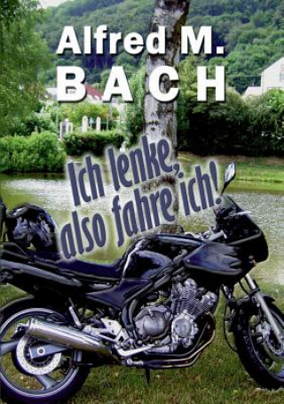 Kniha Ich lenke, also fahre ich! Alfred M. Bach