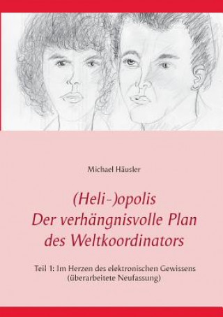 Książka (Heli-)opolis - Der verhangnisvolle Plan des Weltkoordinators Michael Häusler