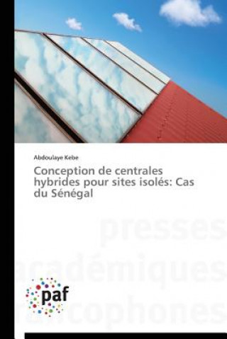 Kniha Conception de Centrales Hybrides Pour Sites Isoles Abdoulaye Kebe