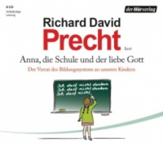 Audio Anna, die Schule und der liebe Gott, 8 Audio-CDs Richard David Precht