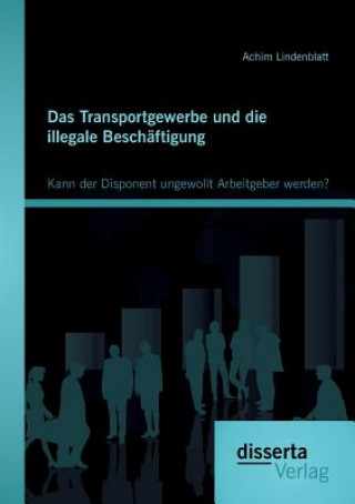 Könyv Transportgewerbe und die illegale Beschaftigung Achim Lindenblatt