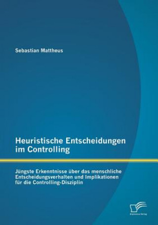 Kniha Heuristische Entscheidungen im Controlling Sebastian Mattheus